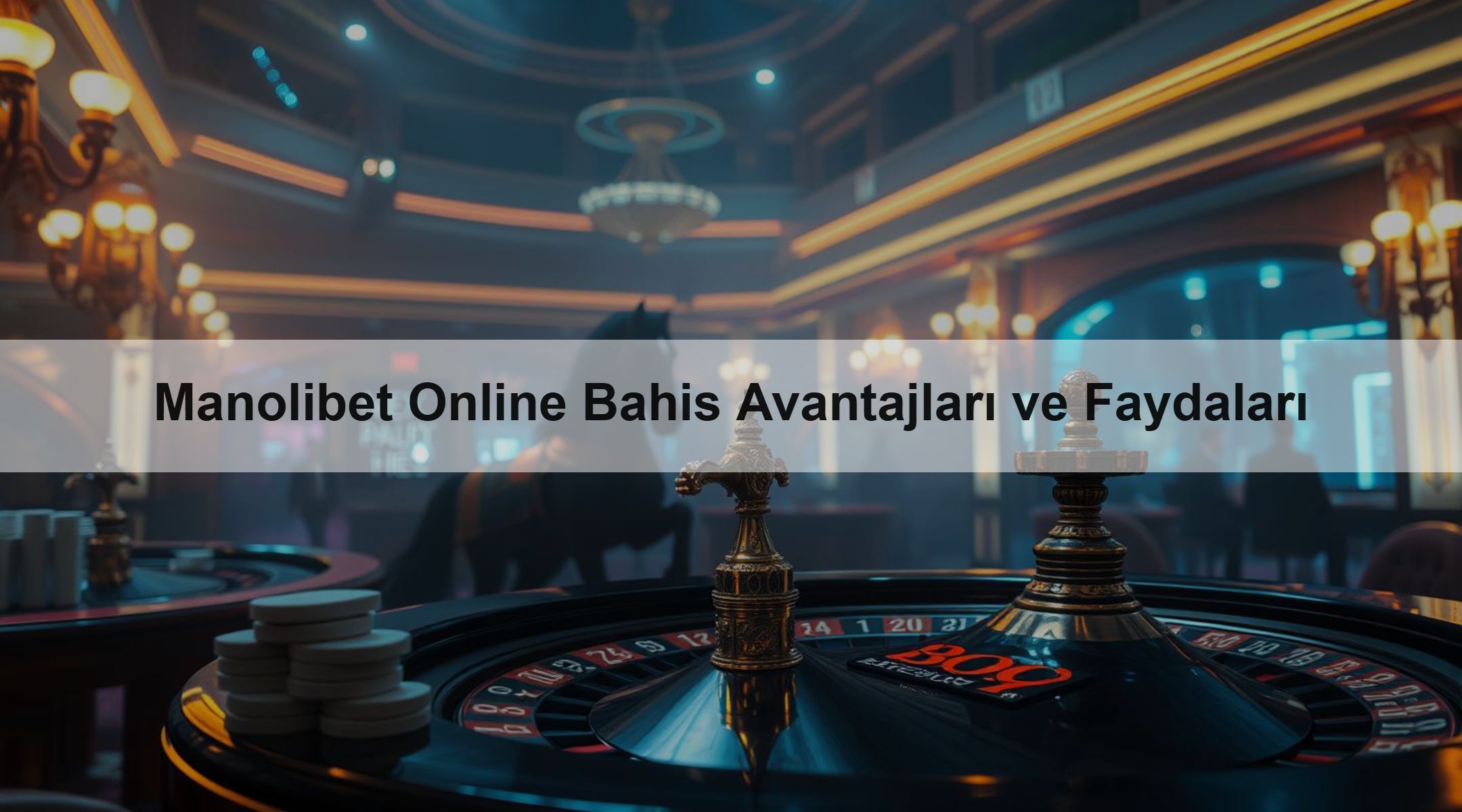 Manolibet Online Bahis Avantajları ve Faydaları